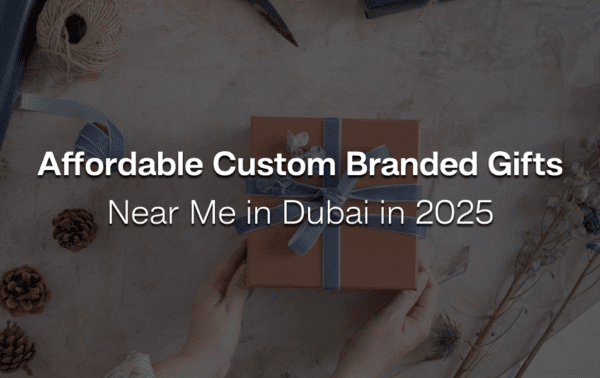 Affordable Custom Branded Gifts Near Me in Dubai in 2025
