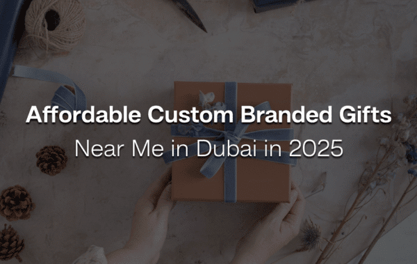 Affordable Custom Branded Gifts Near Me in Dubai in 2025